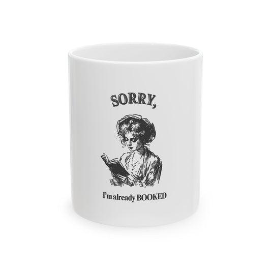 Ceramic Mug, (11oz, 15oz)-"Sorry, I'm Booked"