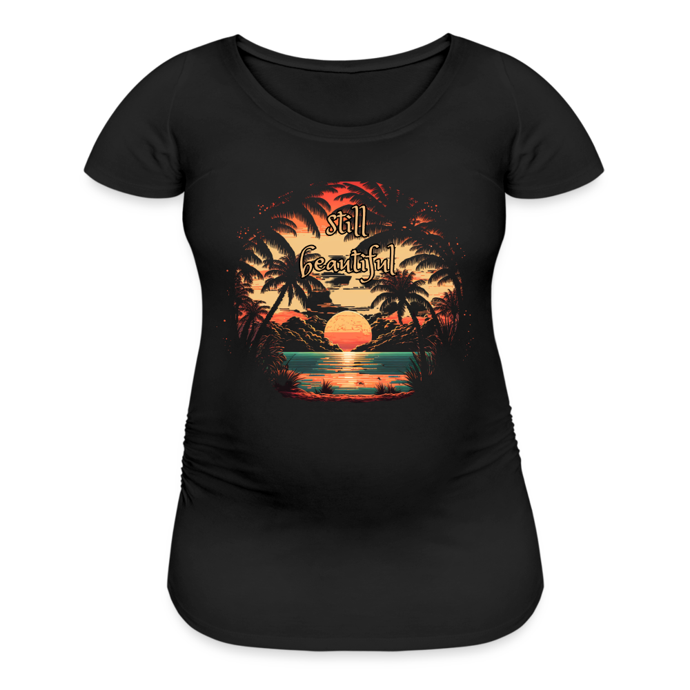 Women’s Maternity T-Shirt with Still Beautiful Graphic - black
