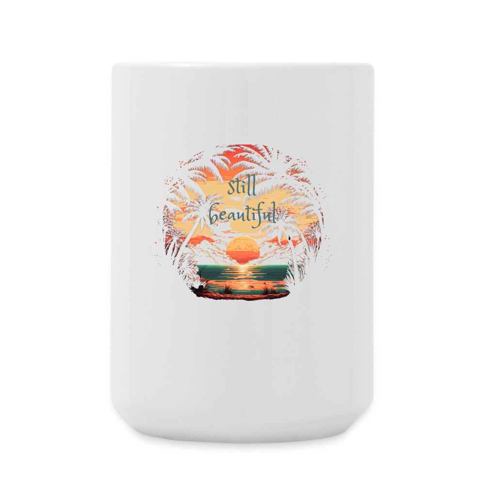 Coffee/Tea Mug 15 oz with the Still Beautiful Graphic - white